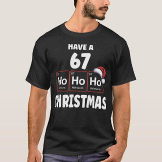 67 Meme Ho Ho Ho Holmium Chemistry Element 67 Peri T-Shirt