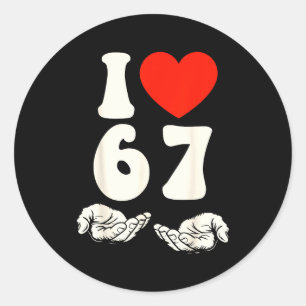 67 Meme I Love Six Seven  Classic Round Sticker