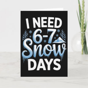 67 Meme I Need 6-7 Snow Days Funny Six Seven Math Card