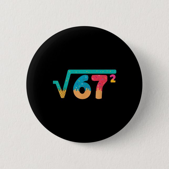 67 Meme Ice Cream Drip Square Root 67² Slang Math  6 Cm Round Badge (Front)