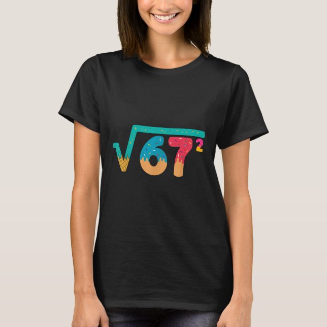 67 Meme Ice Cream Drip Square Root 67² Slang Math  T-Shirt (Front)