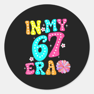 67 Meme In My 67 Era Six Seven Tweens Women Kids  Classic Round Sticker