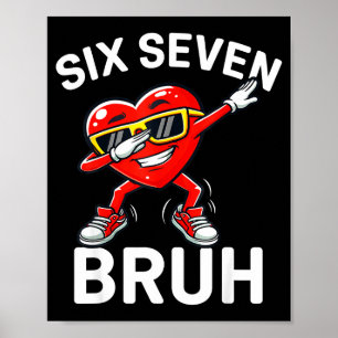 67 Meme Six Seven Bruh Heart Dabbing 6 7 Valentine Poster