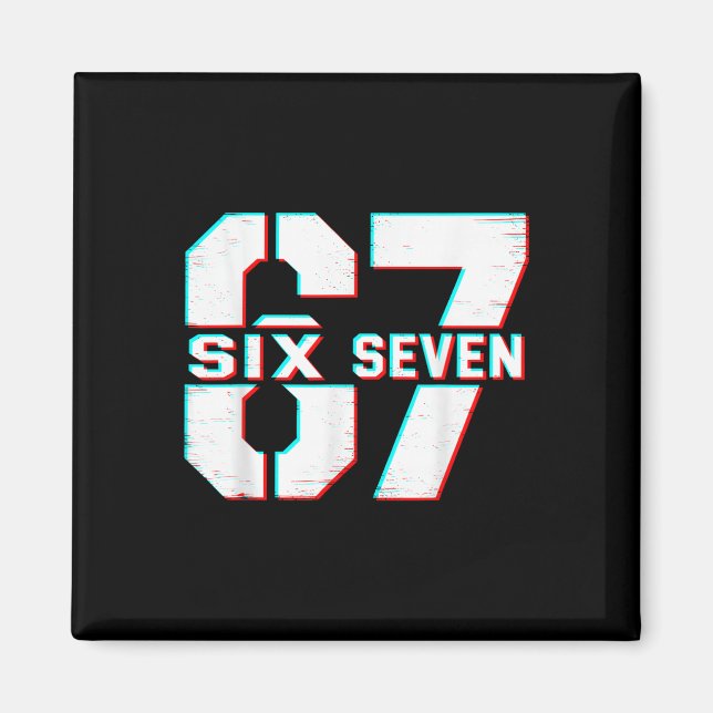 67 Meme Six Seven Funny 6 7 Gen Alpha Slang 6-7  Magnet (Front)