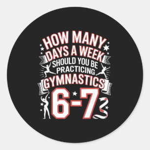 67 Meme Six Seven Funny How Many Days Gymnastics Classic Round Sticker