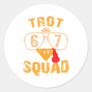 67 Meme Thanksgiving Turkey Trot Squad  Classic Round Sticker