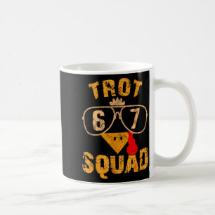 67 Meme Thanksgiving Turkey Trot Squad  Coffee Mug