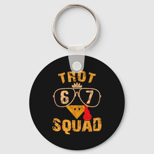67 Meme Thanksgiving Turkey Trot Squad  Key Ring (Front)