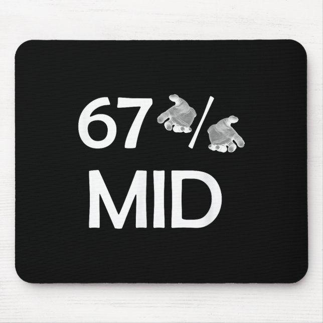 67% Mid Meme Hands Funny Internet Trend 6-7 Six Se Mouse Mat (Front)