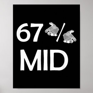 67% Mid Meme Hands Funny Internet Trend 6-7 Six Se Poster