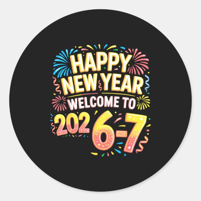 67 New Year's Eve - Happy New Year 2026-7 Funny 67 Classic Round Sticker (Front)