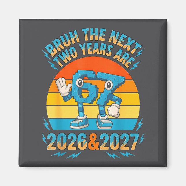 67 Nye 2026 Funny Boys Kids New Years Eve Party 6  Magnet (Front)