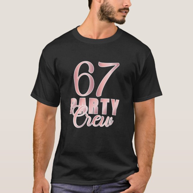 67 Party Crew Birthday Pink Bday Group Friends Tea T-Shirt (Front)