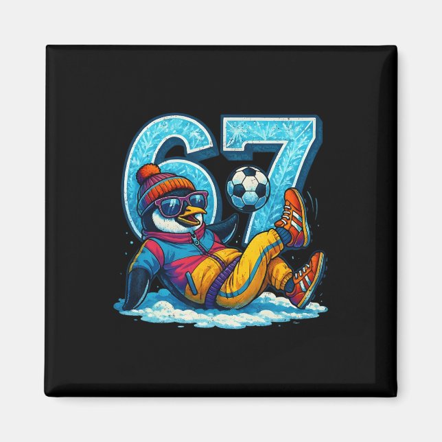 67 Penguin Soccer Funny Winter Meme Gift _1  Magnet (Front)