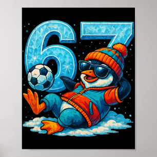 67 Penguin Soccer Funny Winter Meme Gift Poster