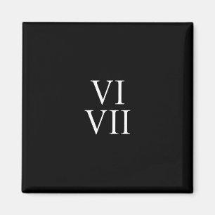 67 Roman Numerals Vi Vii Funny Six Seven Meme Matc Magnet