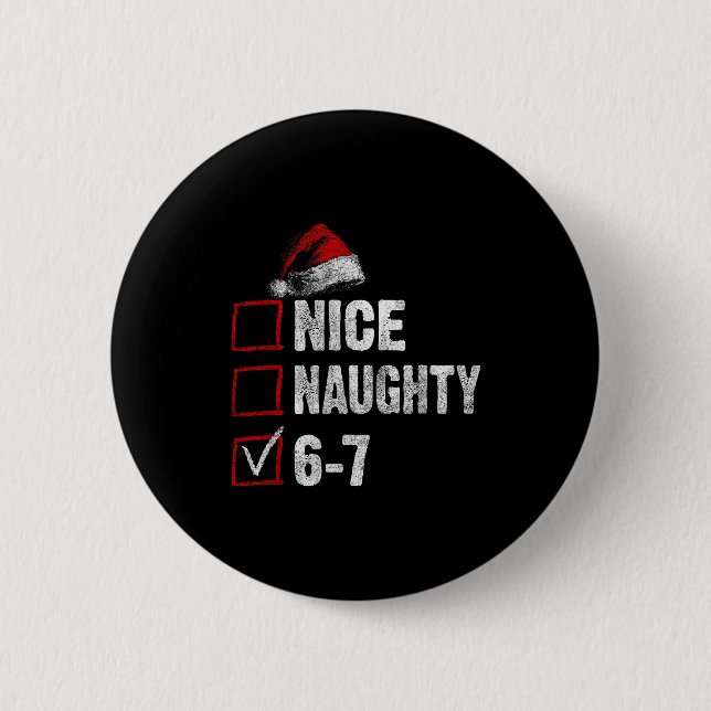 67 Shirt Nice Naughty 67 Funny Christmas Boys Girl 6 Cm Round Badge (Front)