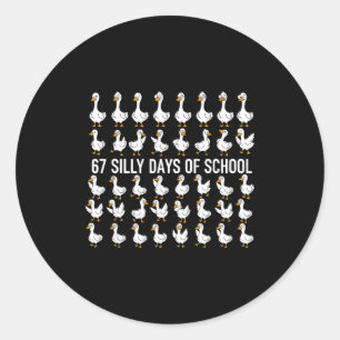 67 Silly Days Of School Funny Goose 67 Meme For Te Classic Round Sticker