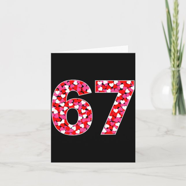 67 Six Seven 6 7 Meme For Men Women Kids Valentine Card (Front)
