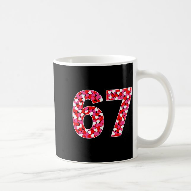 67 Six Seven 6 7 Meme For Men Women Kids Valentine Coffee Mug (Right)