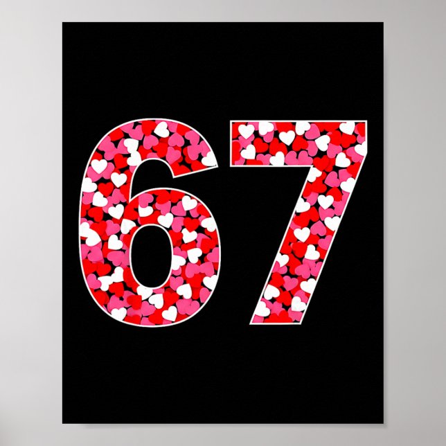 67 Six Seven 6 7 Meme For Men Women Kids Valentine Poster (Front)