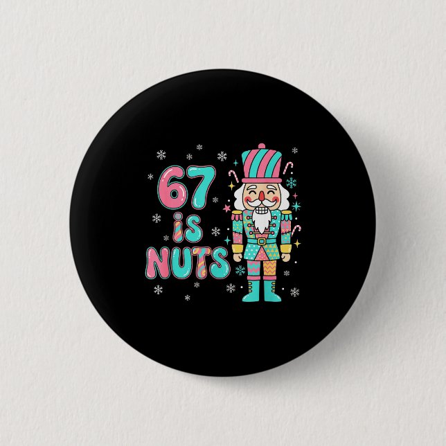 67 Six Seven Birthday Nutcracker Holiday Funny Chr 6 Cm Round Badge (Front)
