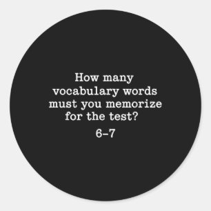 67 Six Seven Brainrot Gen Alpha Vocabulary Teacher Classic Round Sticker