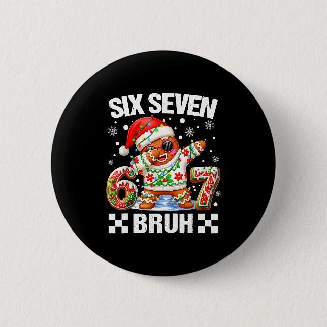 67 Six Seven Bruh Christmas 6 7 Meme Funny Gingerb 6 Cm Round Badge (Front)