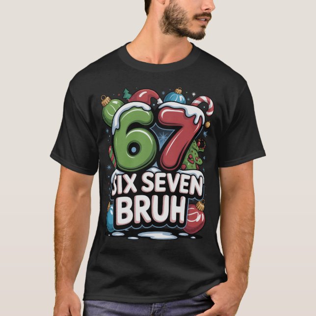 67 Six Seven Bruh Christmas Fun Holiday Tee Gift (Front)