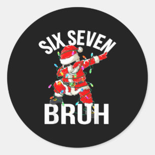 67 Six Seven Bruh Funny Christmas 6 7 Meme Boys Gi Classic Round Sticker