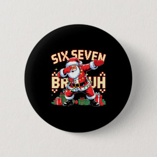 67 Six Seven Bruh Funny Christmas 6 7 Meme Men Wom 6 Cm Round Badge