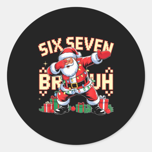 67 Six Seven Bruh Funny Christmas 6 7 Meme Men Wom Classic Round Sticker (Front)