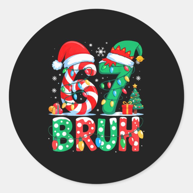 67 Six Seven Bruh Funny Christmas 6 7 Meme Men Wom Classic Round Sticker (Front)