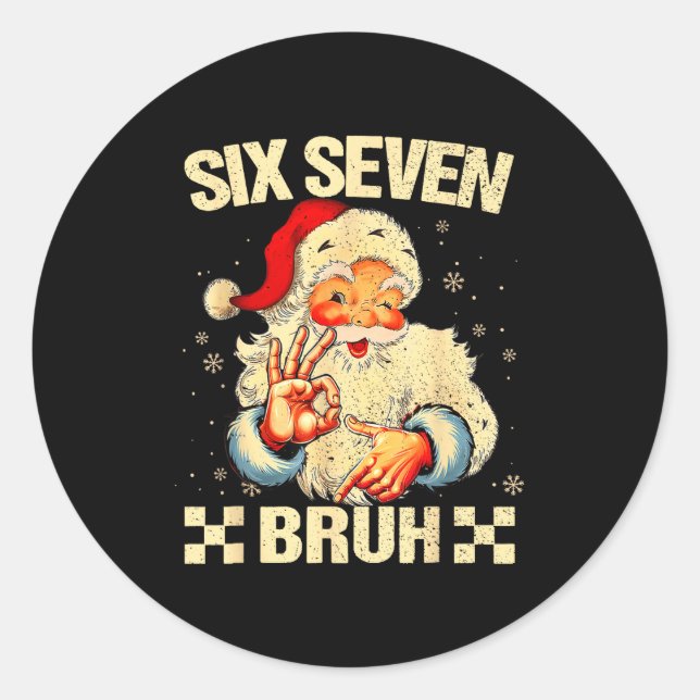 67 Six Seven Bruh Funny Christmas 6 7 Meme Men Wom Classic Round Sticker (Front)