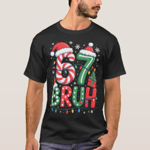 67 Six Seven Bruh Funny Christmas 6 7 Meme Men Wom T-Shirt