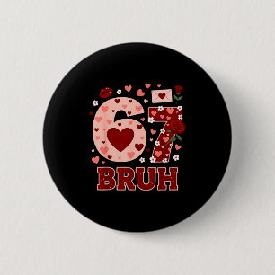 67 Six Seven Bruh Funny Valentine 6 7 Meme Boys Gi Cm Round Badge