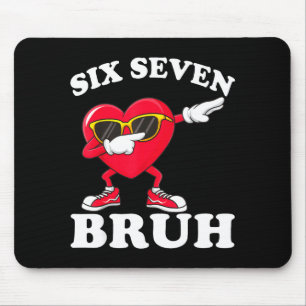 67 Six Seven Bruh Funny Valentines 6 7 Meme Men Wo Mouse Mat