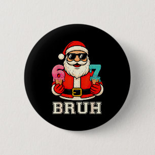 67 Six Seven Burh Funny Christmas 6 7 Meme Men Wom 6 Cm Round Badge