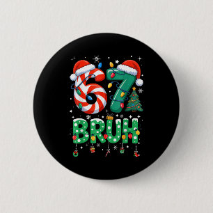 67 Six Seven Burh Funny Christmas 6 7 Meme Men Wom 6 Cm Round Badge