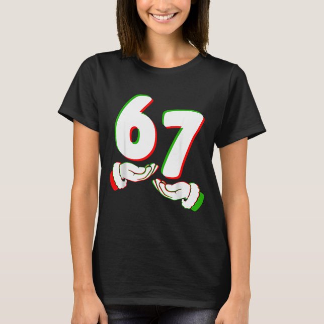 67 Six Seven Burh Funny Christmas 6 7 Meme Men Wom T-Shirt (Front)