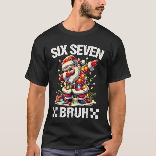 67 Six Seven Burh Funny Christmas 6 7 Meme Men Wom T-Shirt (Front)