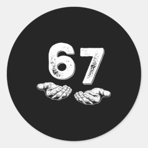 67 Six Seven Funny 6 7 Meme Gen Alpha Slang 6 7 Ha Classic Round Sticker
