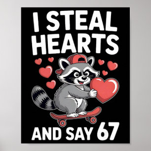 67 Six Seven I Steal Hearts Valentine's Day 6 7 Me Poster