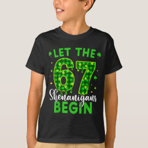 67 Six Seven Let The Shenanigans Begin For Kids Me T-Shirt