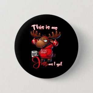 67 Six Seven Meme Moose This Is As Jolly As I Get  6 Cm Round Badge