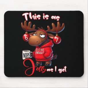 67 Six Seven Meme Moose This Is As Jolly As I Get Mouse Mat