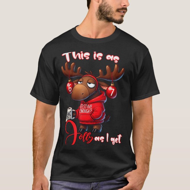 67 Six Seven Meme Moose This Is As Jolly As I Get  T-Shirt (Front)