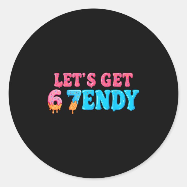 67 Six Seven Sendy 6 7endy Let's Get Sendy 67 Meme Classic Round Sticker (Front)