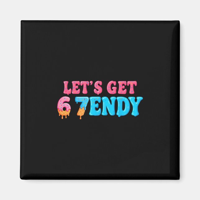 67 Six Seven Sendy 6 7endy Let's Get Sendy 67 Meme Magnet (Front)