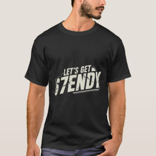 67 Six Seven Sendy 6 7endy Let's Get Sendy 67 Meme T-Shirt